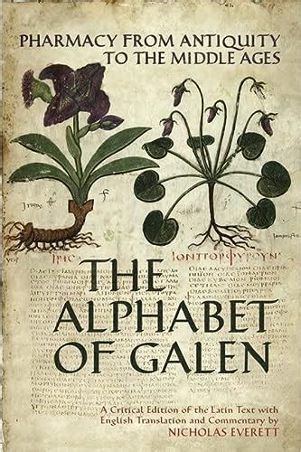 the alphabet of galen pharmacy from antiquity to the middle ages Doc